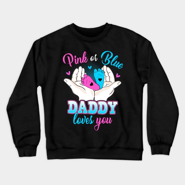 Pink Or Blue Daddy Loves You T Shirt Gender Reveal Baby Crewneck Sweatshirt by webster